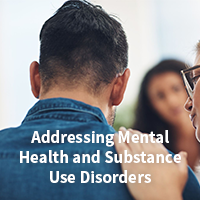 Addressing Mental Health and Substance Use Disorders